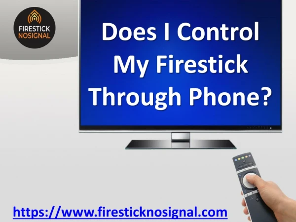 Does I Control My Firestick Through Phone ? Firestick No Signal
