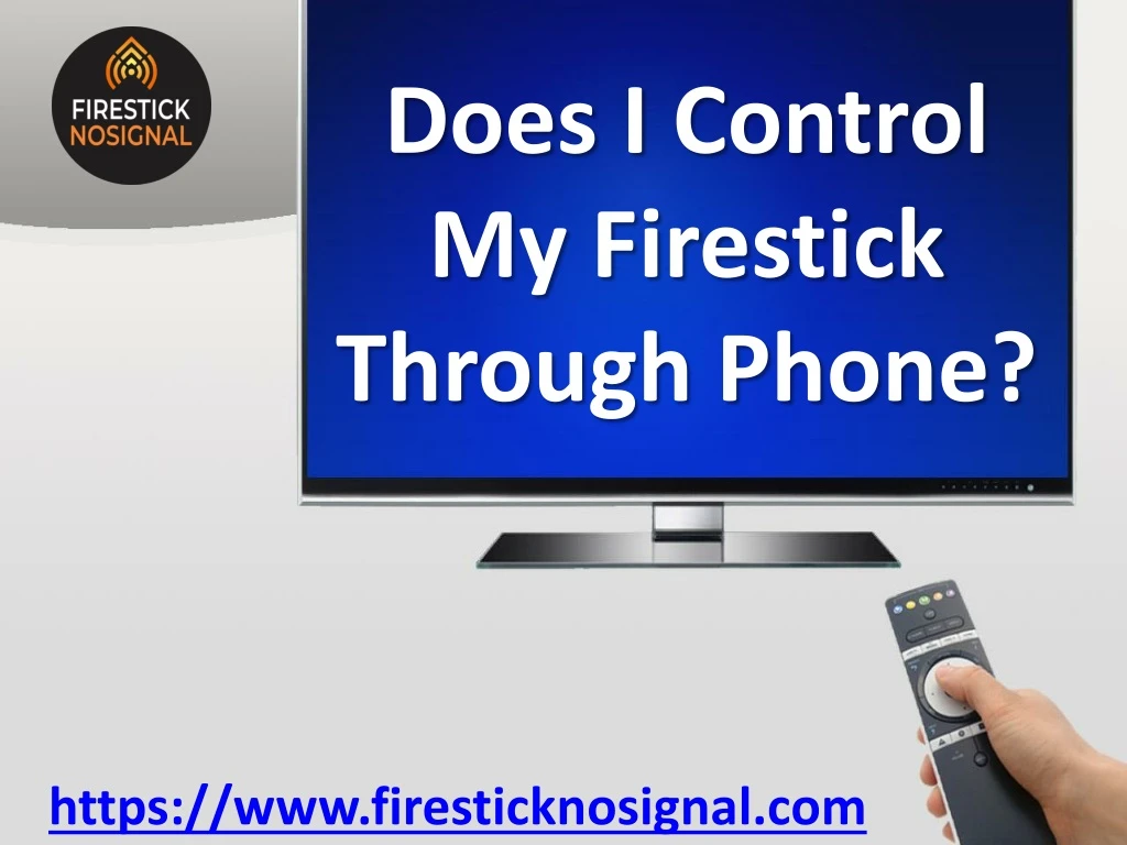 does i control my firestick through phone