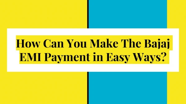 How Can You Make The Bajaj EMI Payment in Easy Ways?