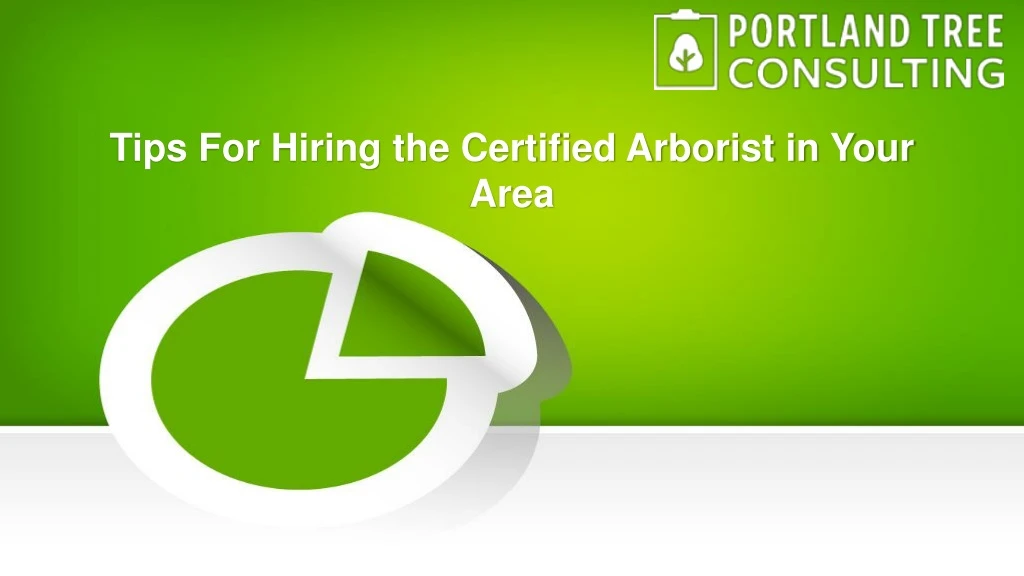 tips for hiring the certified arborist in your area
