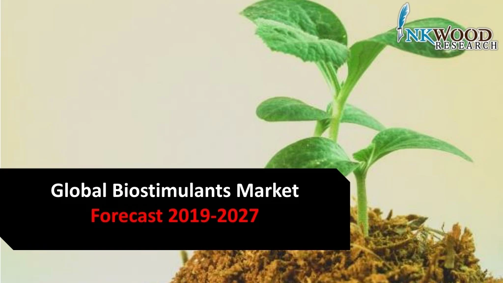 global biostimulants market forecast 2019 2027