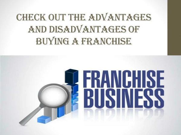 CHECK OUT THE ADVANTAGES AND DISADVANTAGES OF BUYING A FRANCHISE