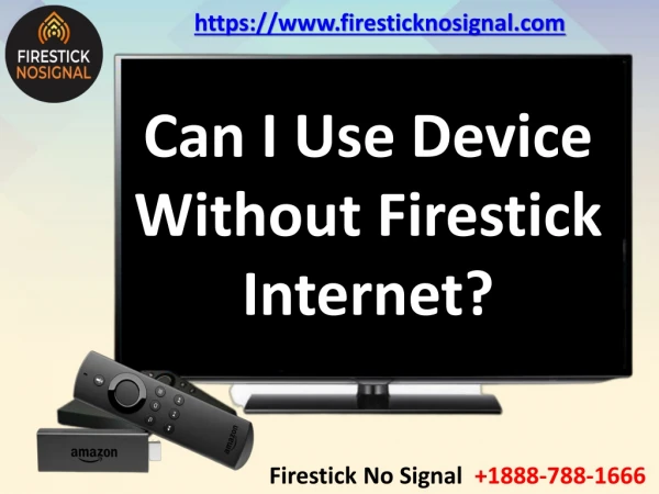 Can i use device without firestick internet - firestick customer support