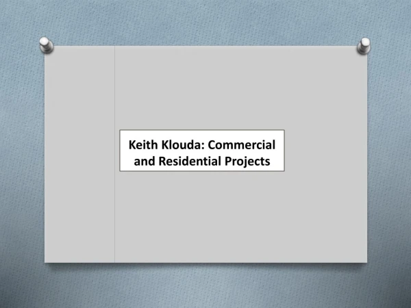 Keith Klouda: Commercial and Residential Projects