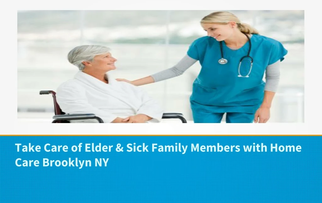 take care of elder sick family members with home