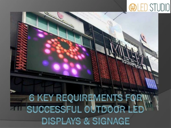 6 Key Requirements for Successful Outdoor LED Displays & Signage