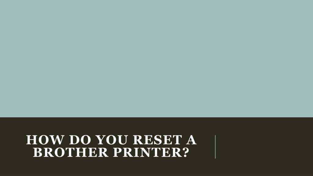 how do you reset a brother printer