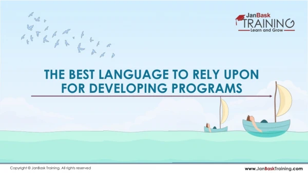 Best Language to Rely Upon For Developing Programs | JanBask Training