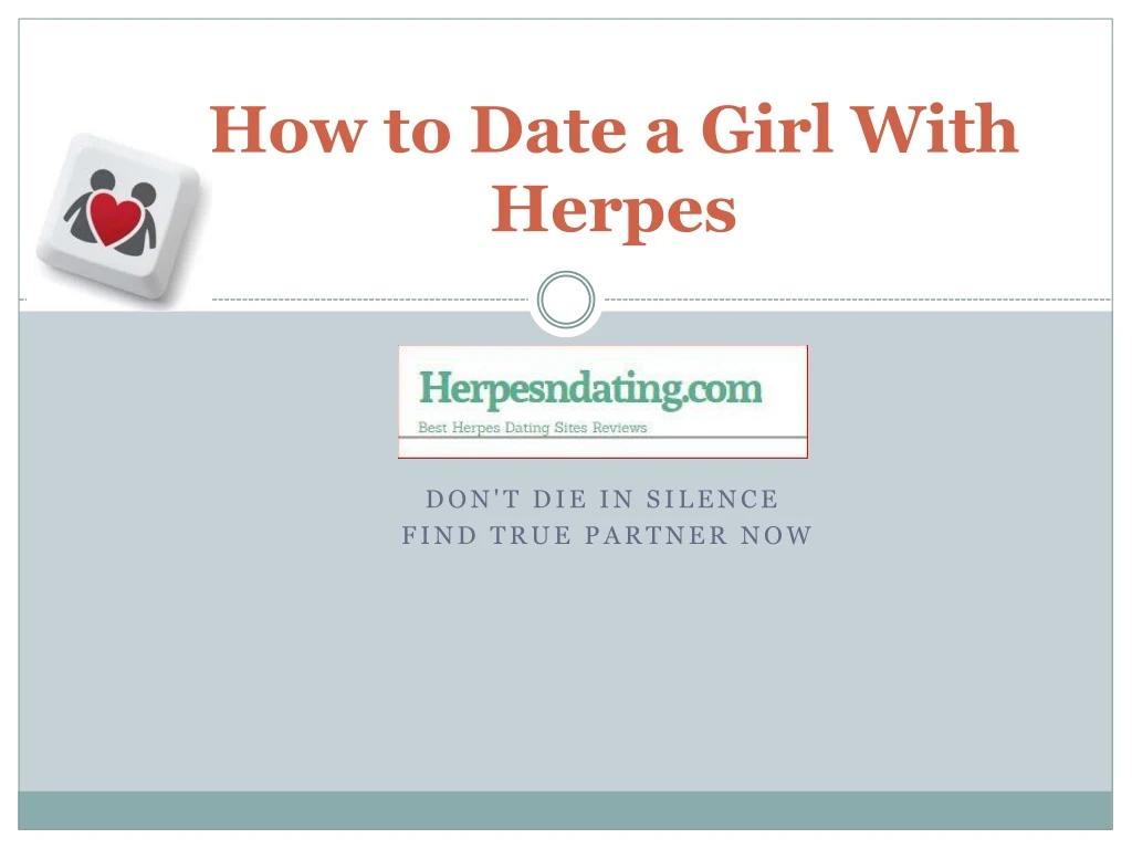 how to date a girl with herpes