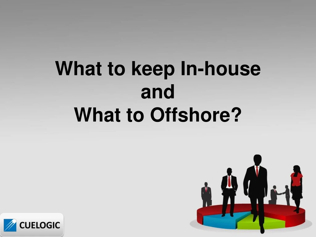 what to keep in house and what to offshore