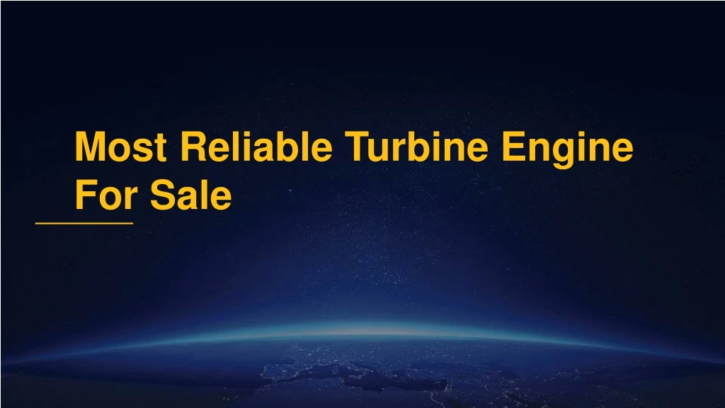most reliable turbine engine for sale