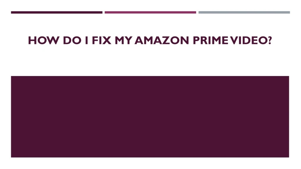 how do i fix my amazon prime video