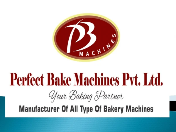 Perfect bake machines