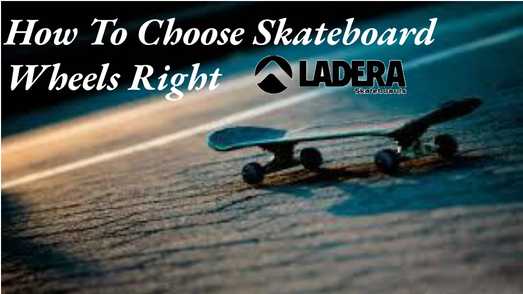 how to choose skateboard wheels right