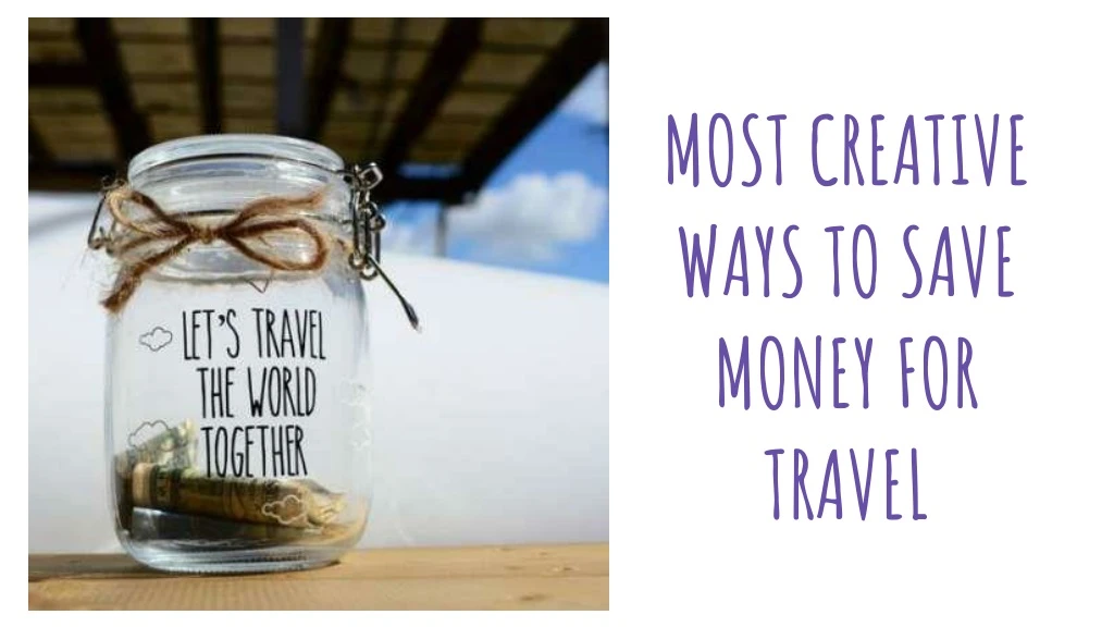 most creative ways to save money for travel