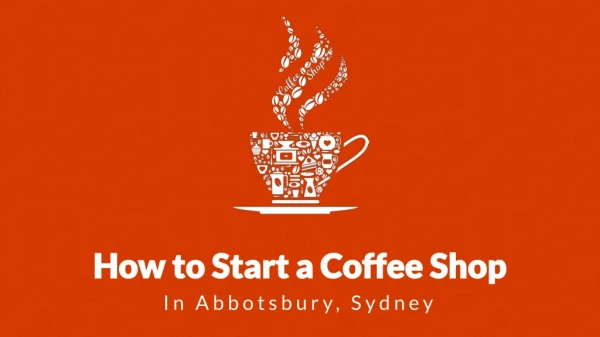 How to Open a Cafe in Abbotsbury, Sydney
