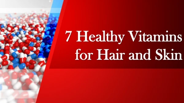 7 Healthy Vitamins for Hair and Skin