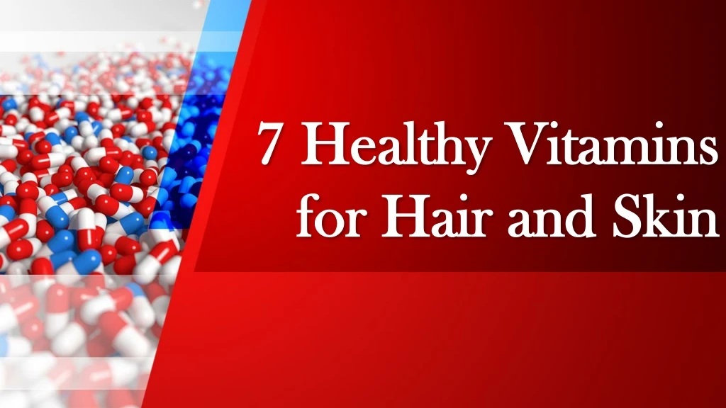 7 healthy vitamins for hair and skin