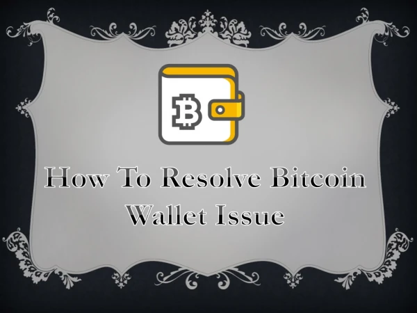 How To Resolve Bitcoin Wallet Issue