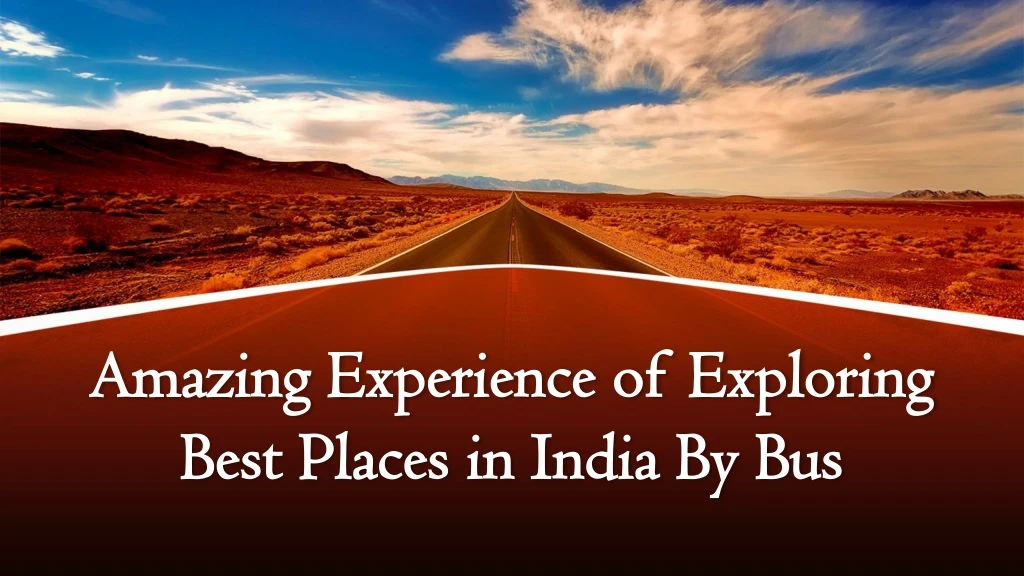 amazing experience of exploring best places in india by bus