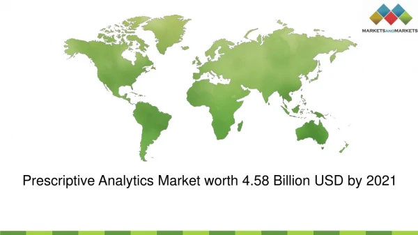 Prescriptive Analytics Market will reach 4.58 Billion USD by 2021