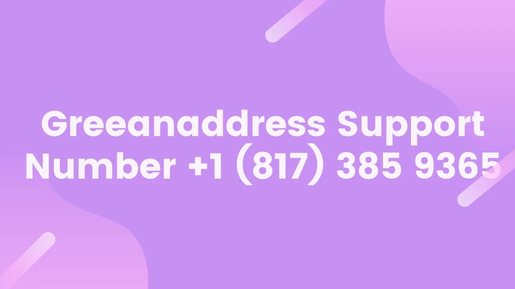 greeanaddress support number 1 817 385 9365