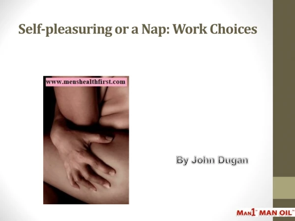 Self-pleasuring or a Nap: Work Choices