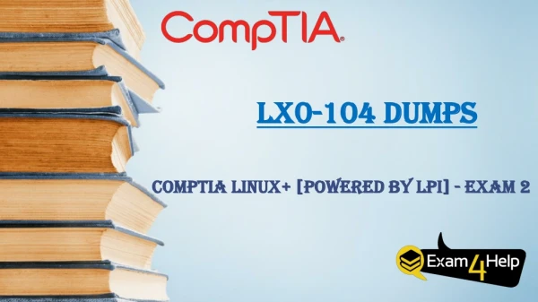 Latest CompTIA LX0-104 Dumps - 100% Passing Guarantee With Demo