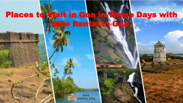 Places to Visit in Goa in These Days with Bike Rental in Goa.