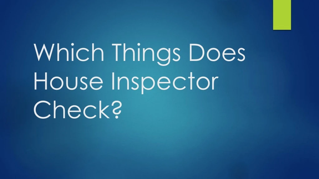 which things does house inspector check