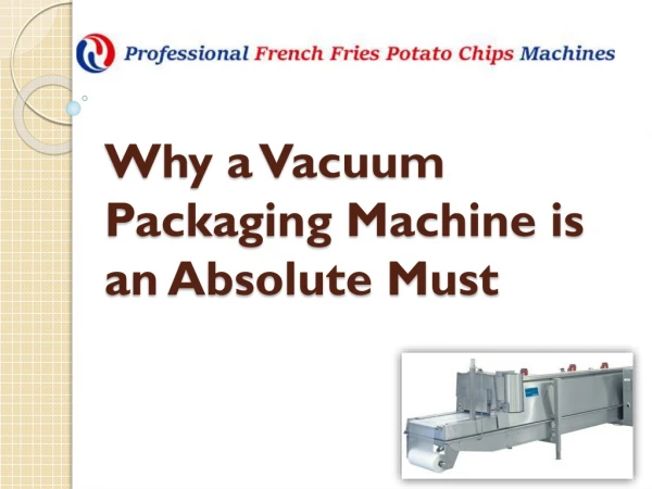 Why a Vacuum Packaging Machine is an Absolute Must