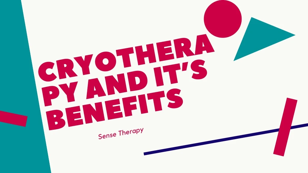 c ryothera py and it s benefits sense therapy