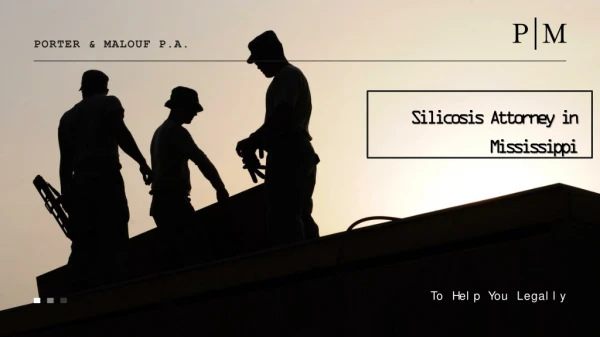 Silicosis Attorney in Mississippi to get you Silica Claims
