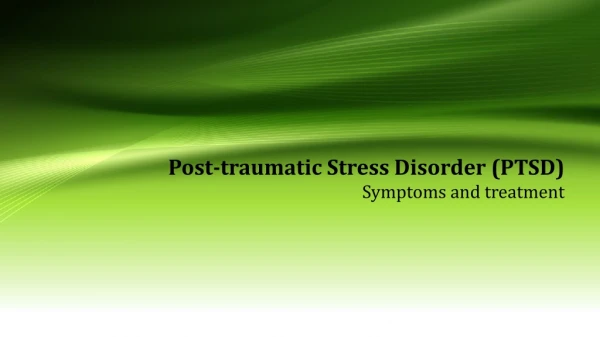 Post-traumatic Stress Disorder (PTSD) Symptoms and treatment