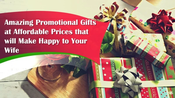Amazing Promotional Gifts at Affordable Prices that will Make Happy to Your Wife