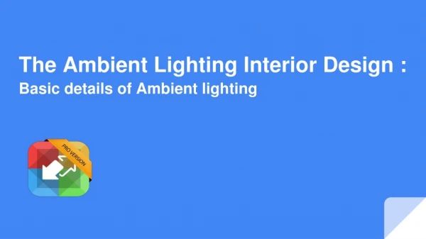 The Ambient Lighting Interior Design : Basic details of Ambient lighting