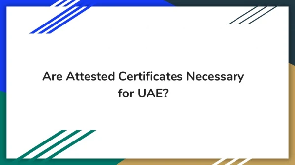 Are Attested Certificates Necessary for UAE?