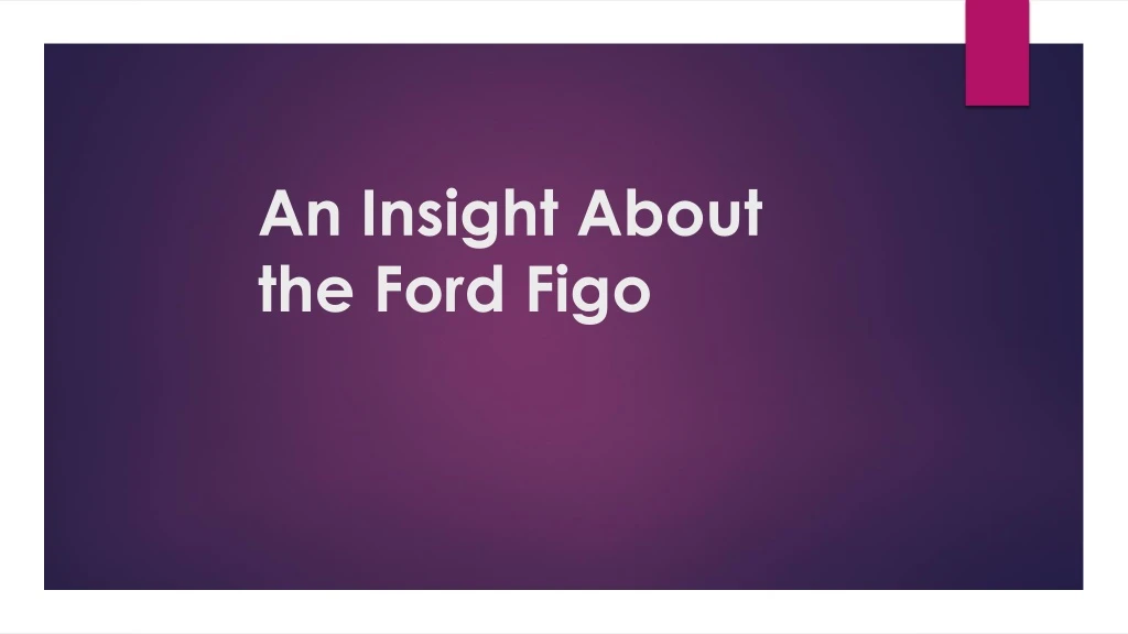 an insight about the ford figo