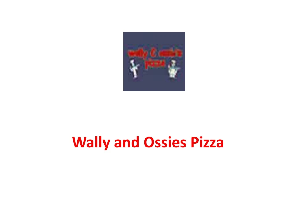 wally and ossies pizza