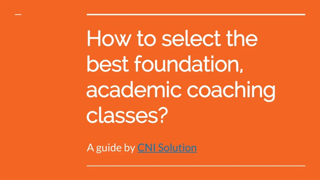 how to select the best foundation academic coaching classes