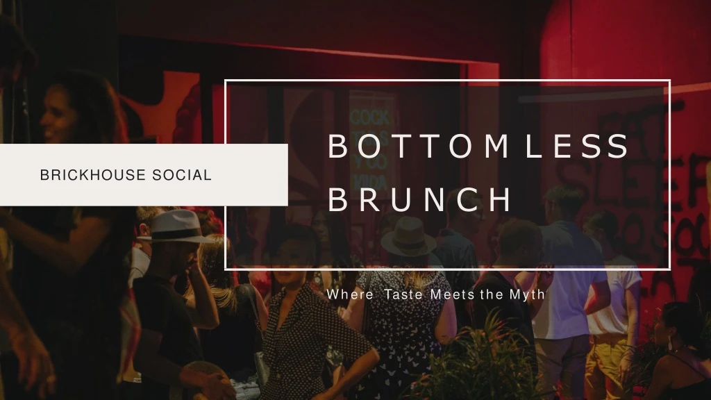 b o tt o m l e ss brunch