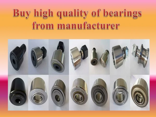 Buy high quality of bearings from manufacturer