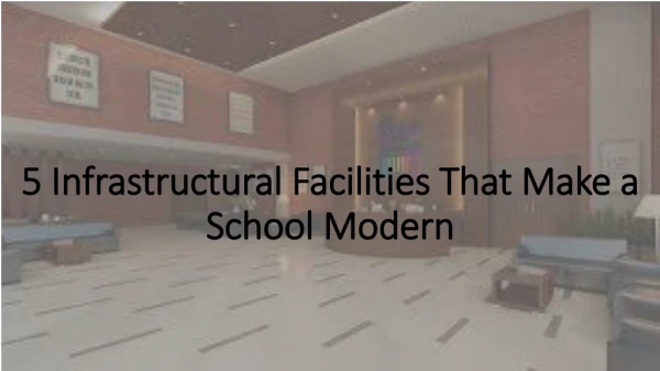 5 Infrastructural Facilities That Make A School Modern