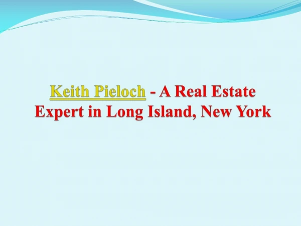 Keith Pieloch - A Real Estate Expert in Long Island, New York