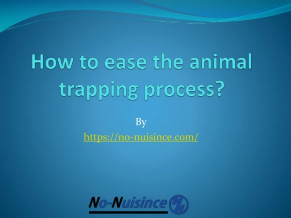 How to ease the animal trapping process?