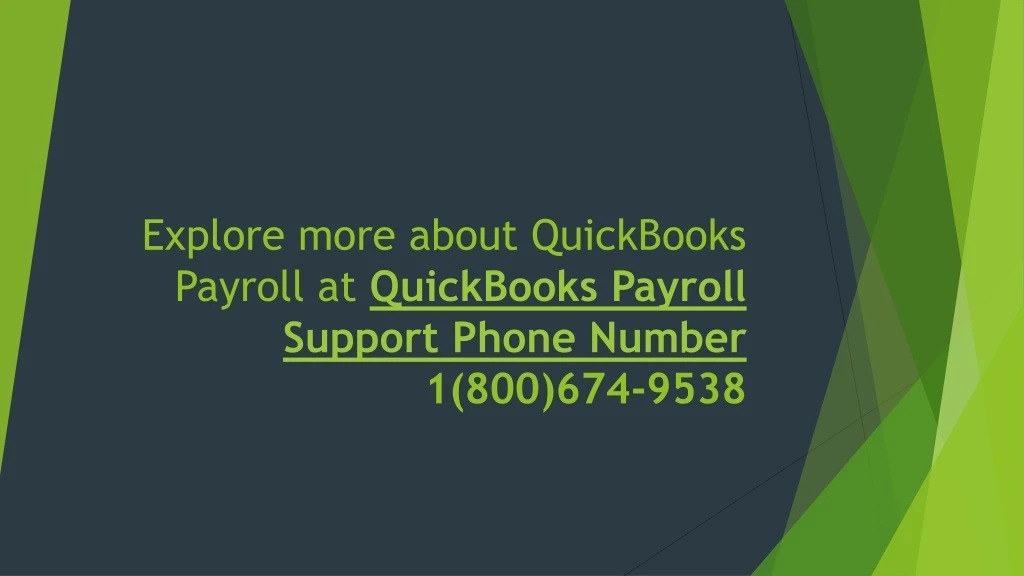 explore more about quickbooks payroll at quickbooks payroll support phone number 1 800 674 9538