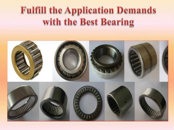 Fulfill the Application Demands with the Best Bearing