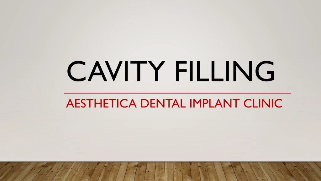 cavity filling