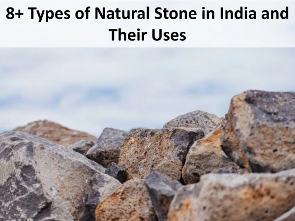 8 Types of Natural Stone in India and Their Uses
