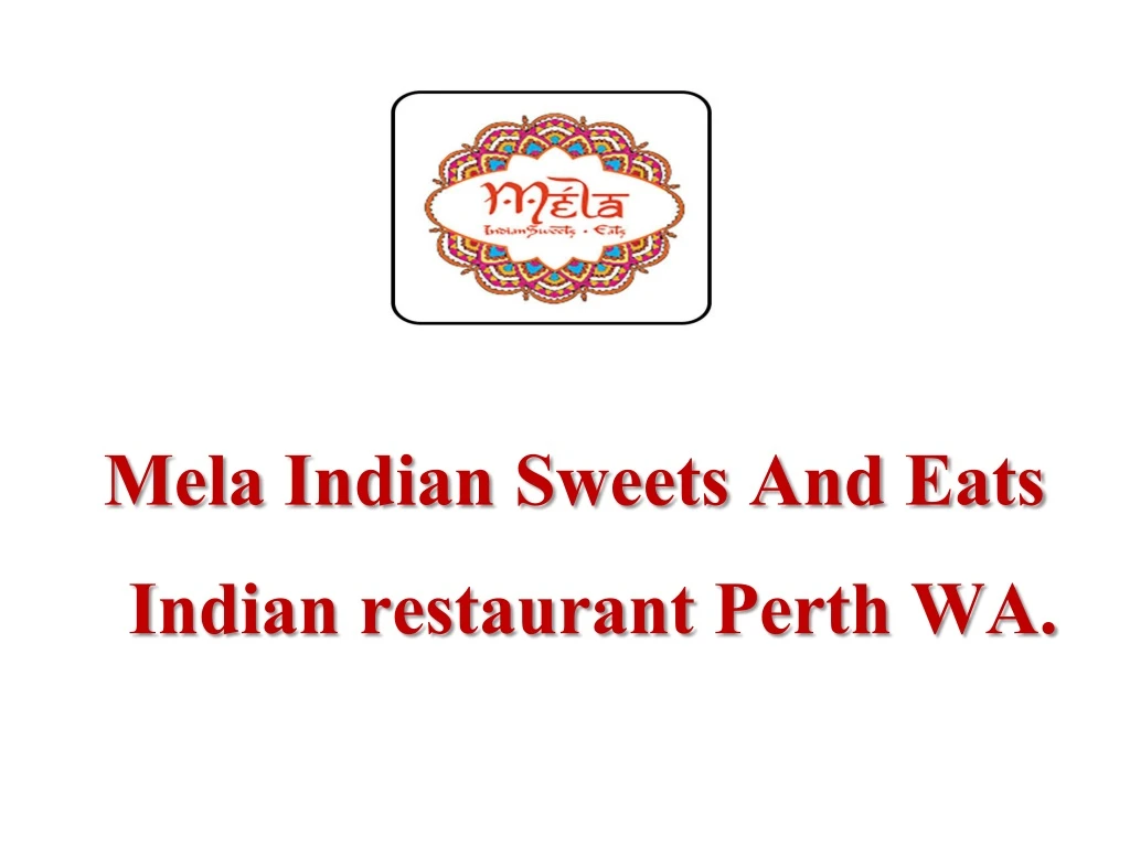 mela indian sweets and eats i ndian restaurant perth wa